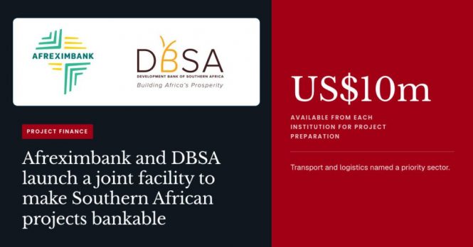Afreximbank and Development Bank of Southern Africa Establish a Joint Project Preparation Facility to Advance Bankable Projects in Southern Africa