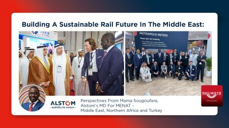 Building A Sustainable Rail Future In The Middle East: Perspectives From Mama Sougoufara, Alstom's MD For MENAT